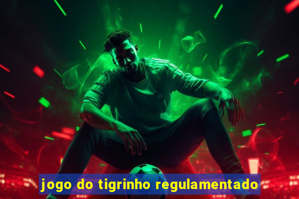 jogo do tigrinho regulamentado